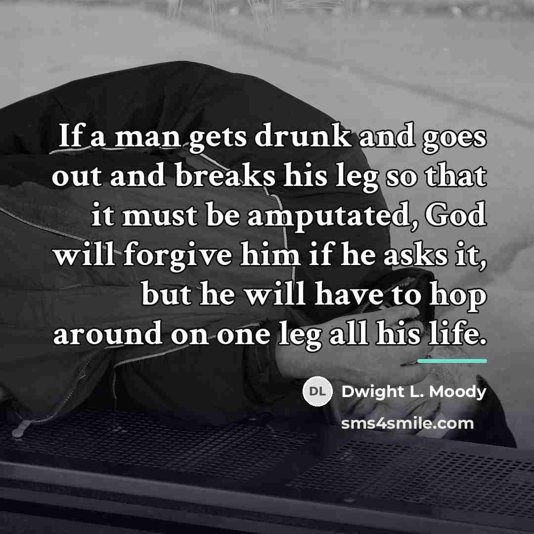“If a man gets drunk and goes out and breaks…” quote by Dwight L. Moody