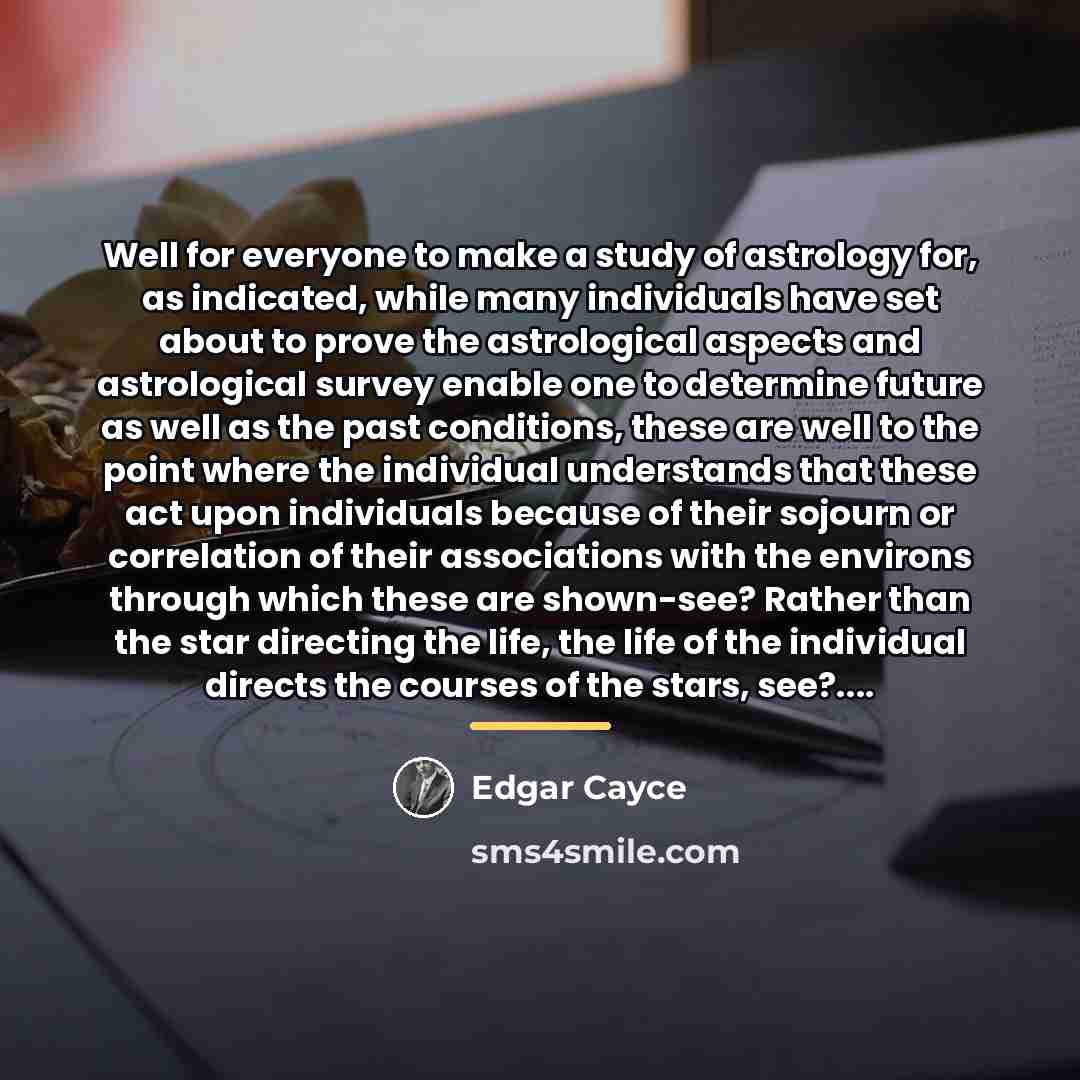 “Well for everyone to make a study of astrology for,…” quote by Edgar Cayce