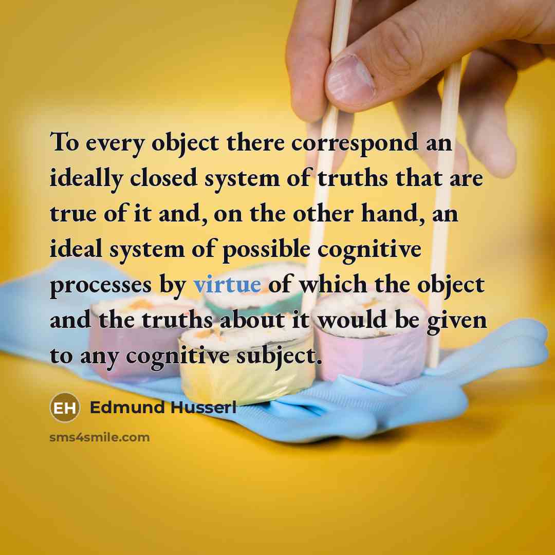 “To every object there correspond an ideally closed system of…” quote by Edmund Husserl