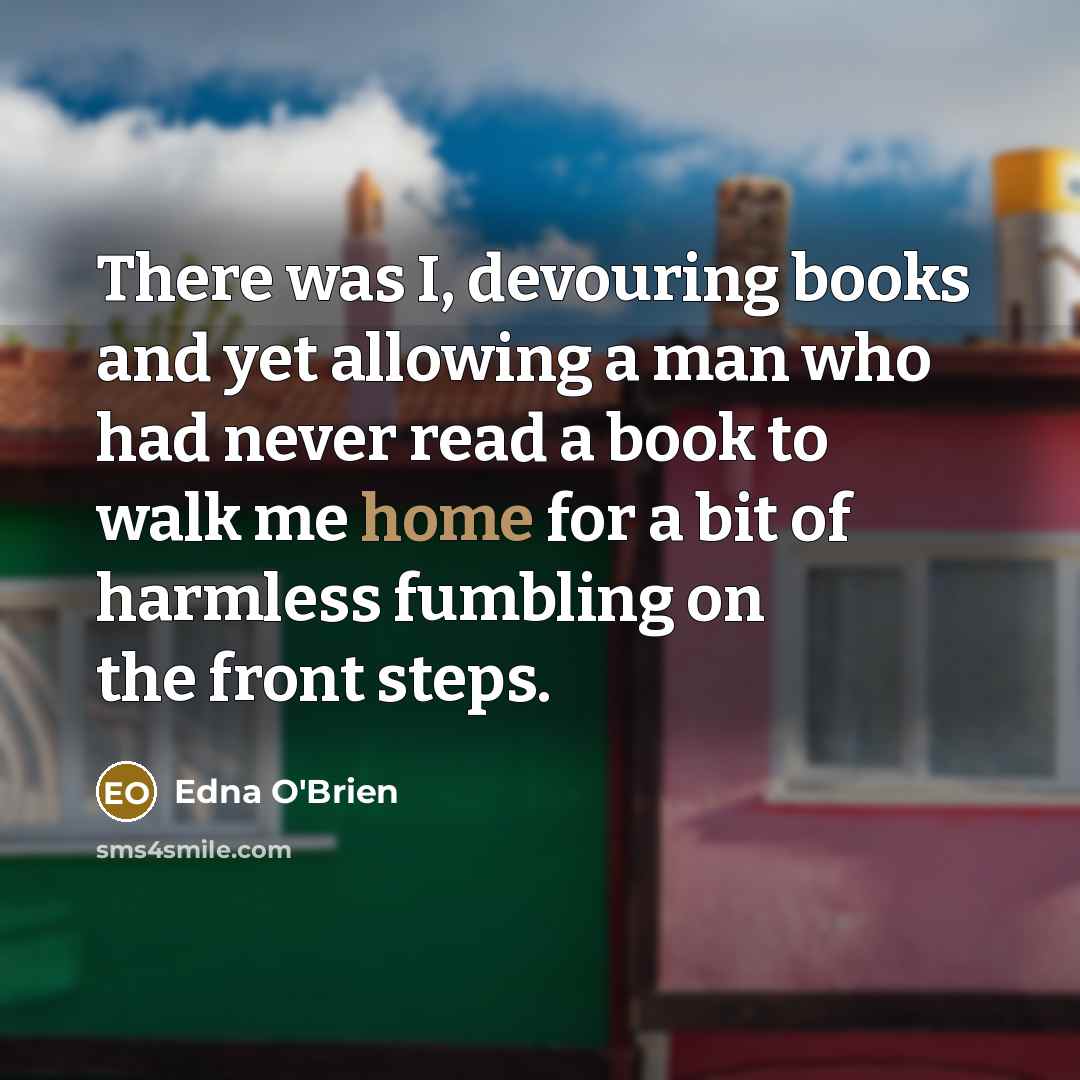 “There was I, devouring books and yet allowing a man…” quote by Edna O'Brien