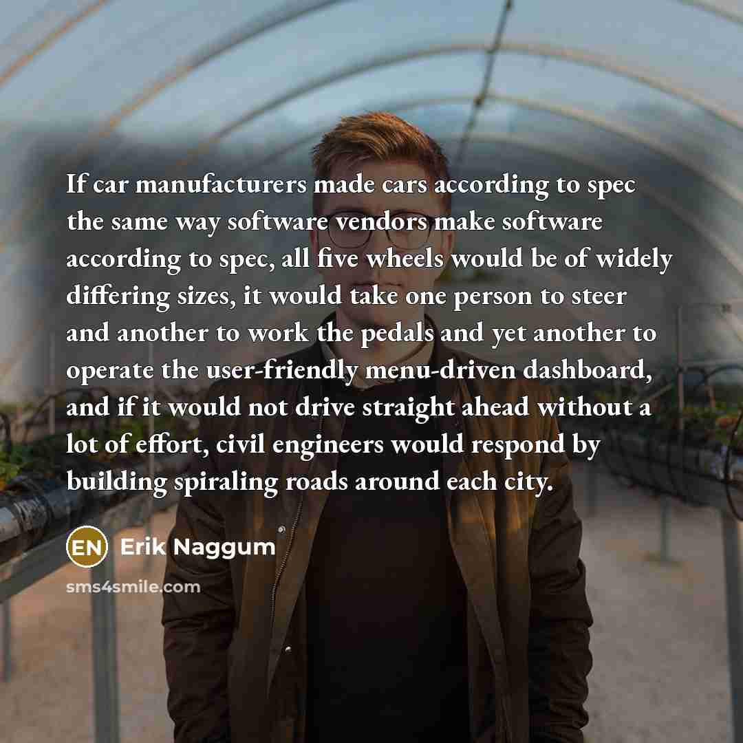 “If car manufacturers made cars according to spec the same…” quote by Erik Naggum