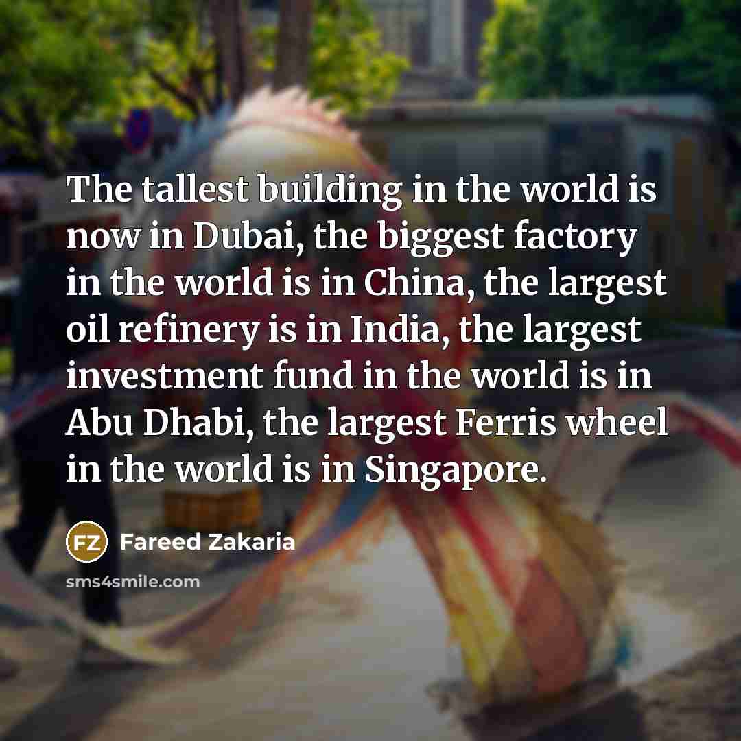 “The tallest building in the world is now in Dubai,…” quote by Fareed Zakaria