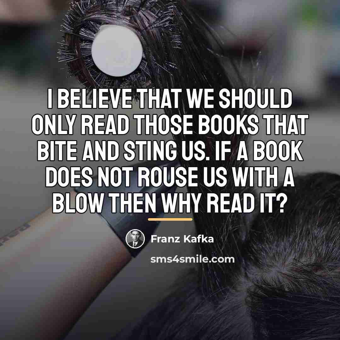 “I believe that we should only read those books that…” quote by Franz Kafka