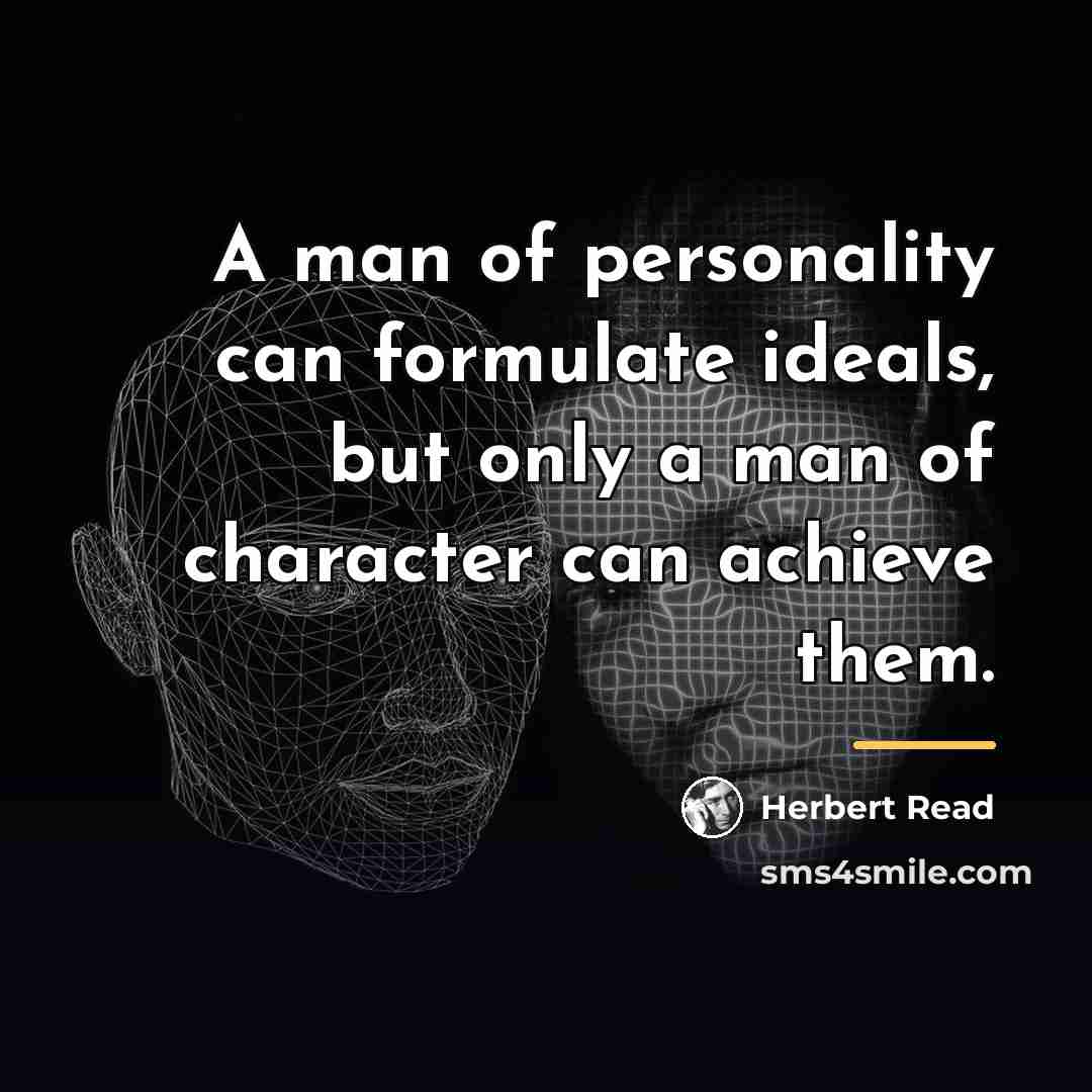 “A man of personality can formulate ideals, but only a…” quote by Herbert Read