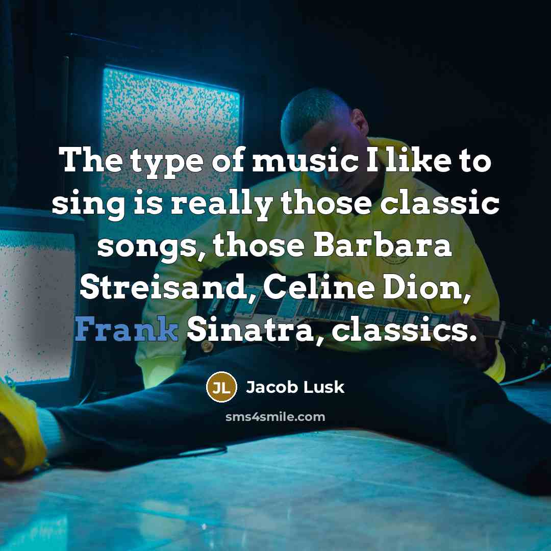 “The type of music I like to sing is really…” quote by Jacob Lusk