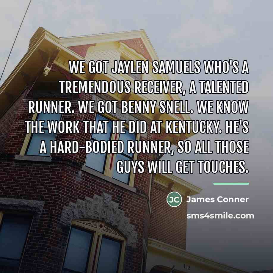 “We got Jaylen Samuels who's a tremendous receiver, a talented…” quote by James Conner