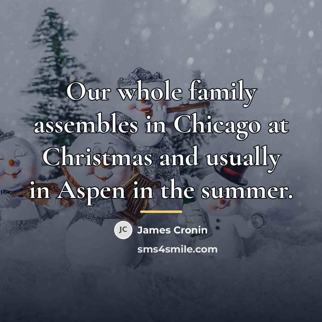 “Our whole family assembles in Chicago at Christmas and usually…” quote by James Cronin
