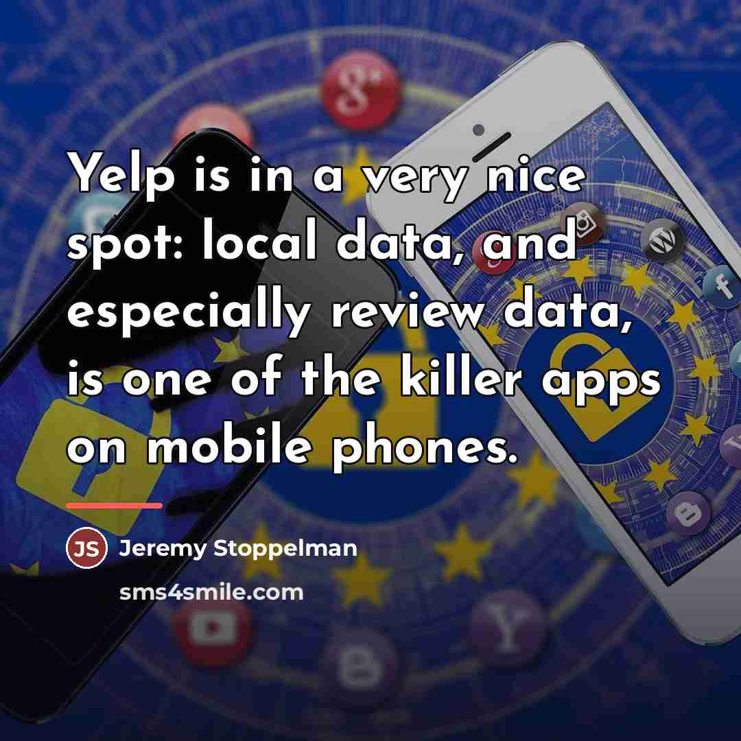 “Yelp is in a very nice spot: local data, and…” quote by Jeremy Stoppelman