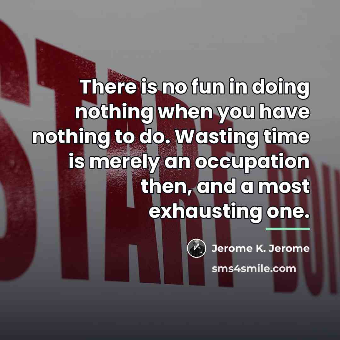 “There is no fun in doing nothing when you have…” quote by Jerome K. Jerome