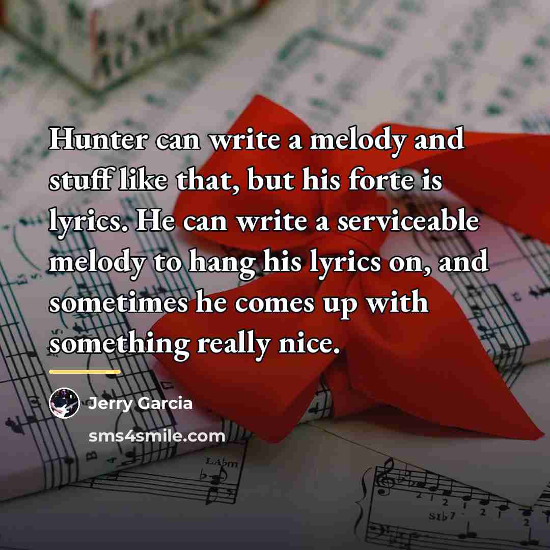 “Hunter can write a melody and stuff like that, but…” quote by Jerry Garcia