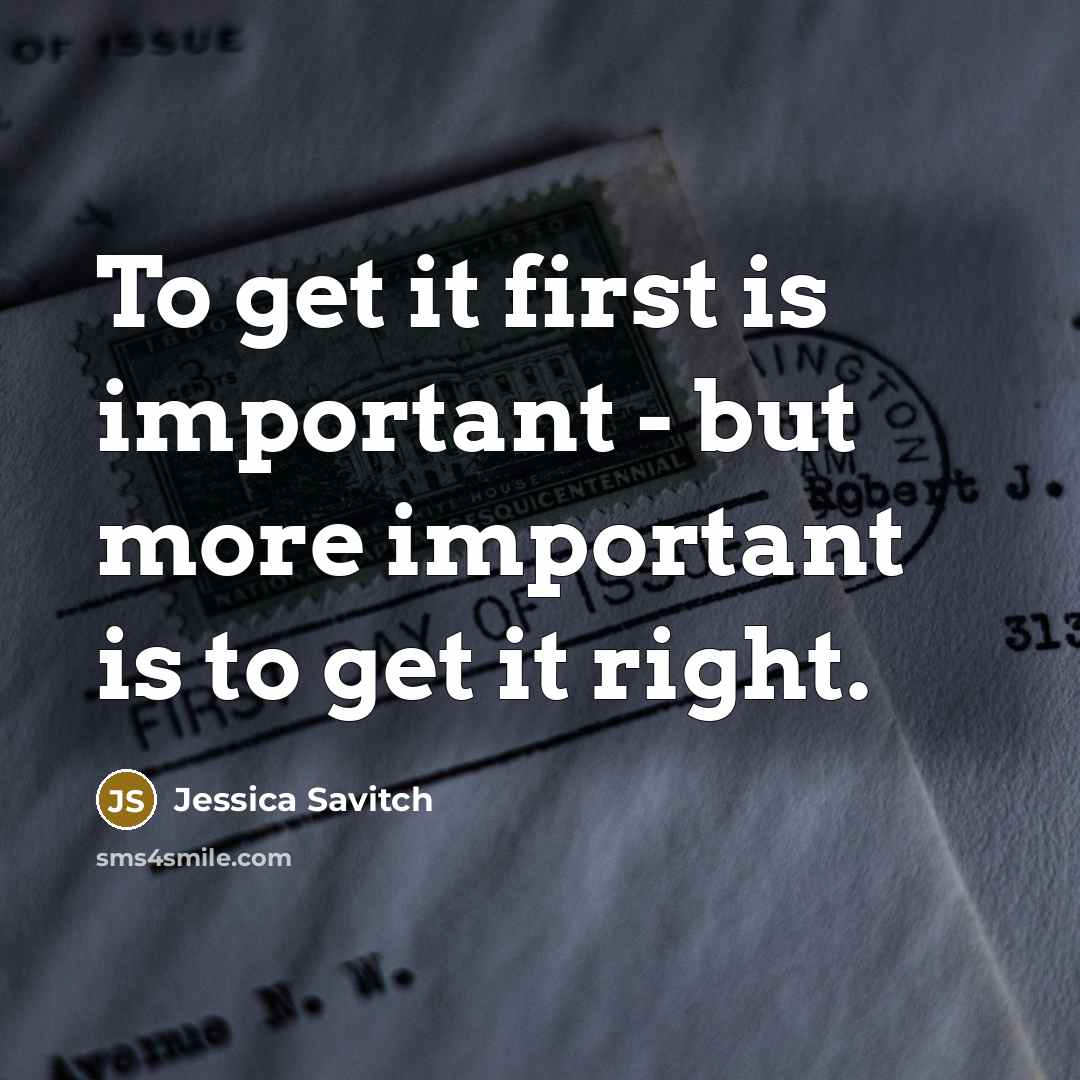“To get it first is important - but more important…” quote by Jessica Savitch