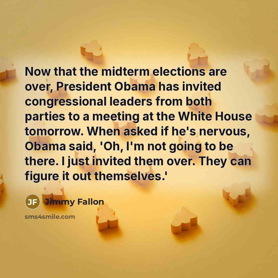 “Now that the midterm elections are over, President Obama has…” quote by Jimmy Fallon