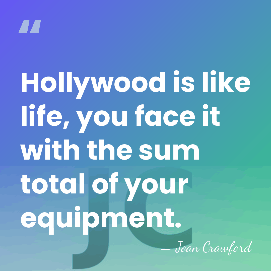 Hollywood is like life, you face it with the sum total of&hellip; - Joan Crawford