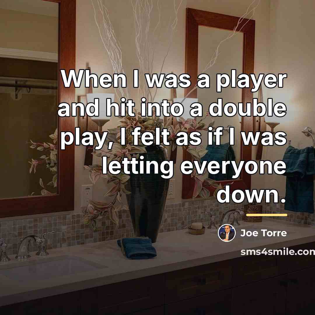 “When I was a player and hit into a double…” quote by Joe Torre