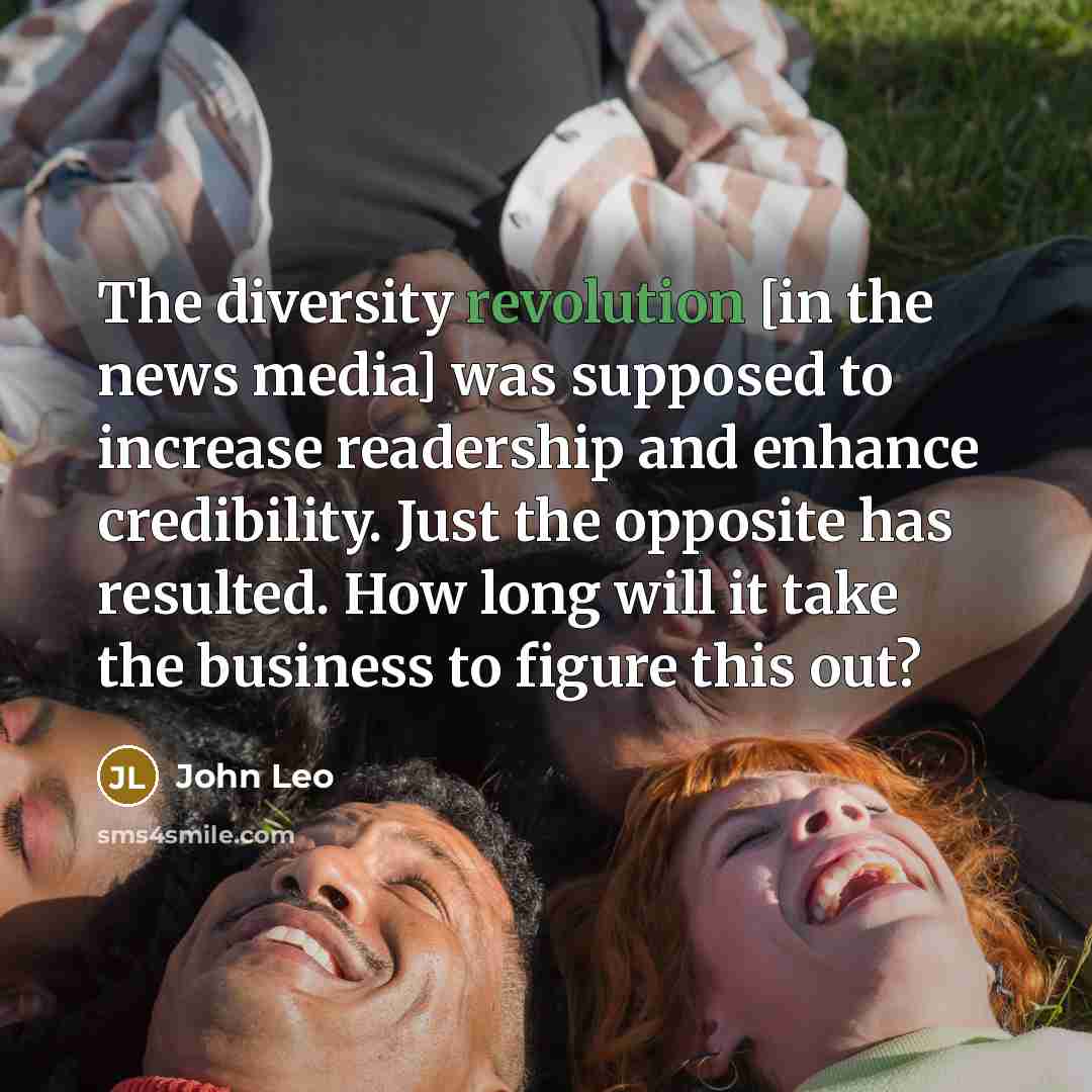 “The diversity revolution [in the news media] was supposed to…” quote by John Leo