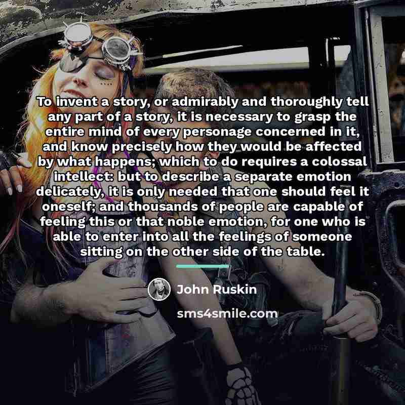“To invent a story, or admirably and thoroughly tell any…” quote by John Ruskin