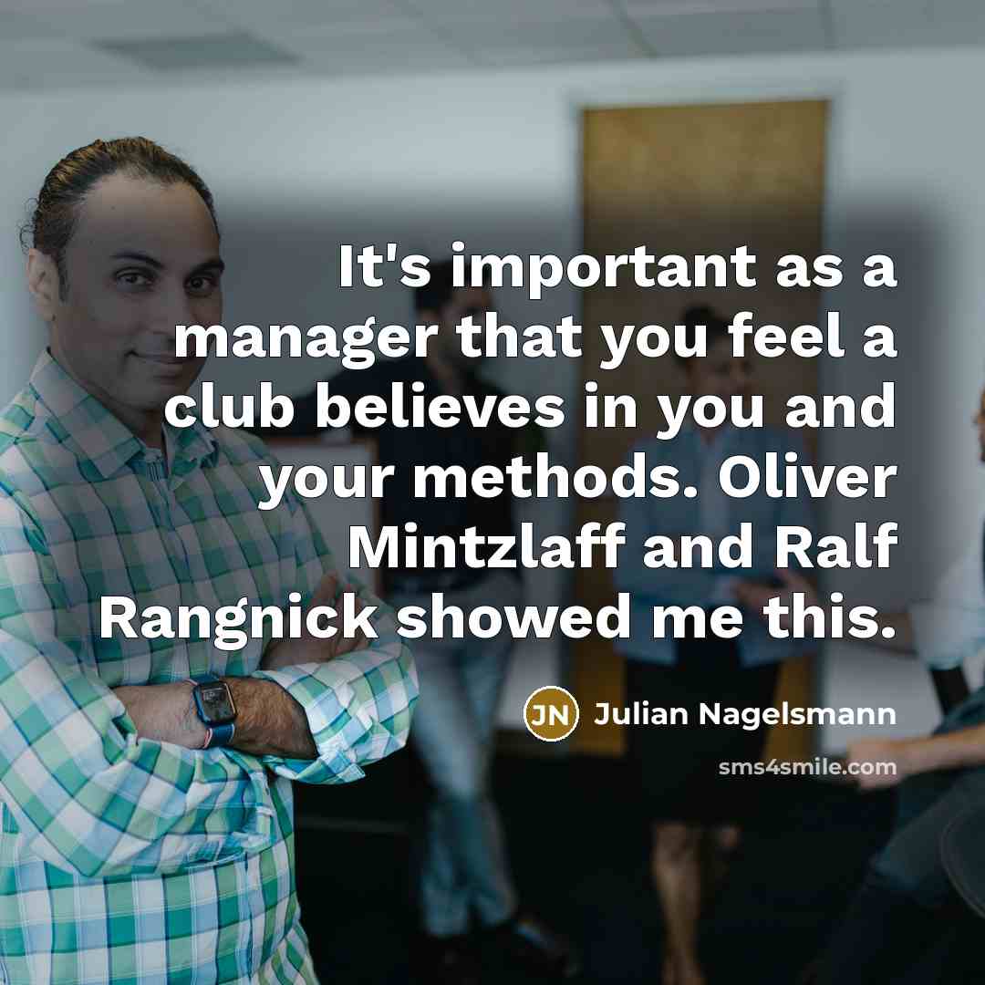 “It's important as a manager that you feel a club…” quote by Julian Nagelsmann