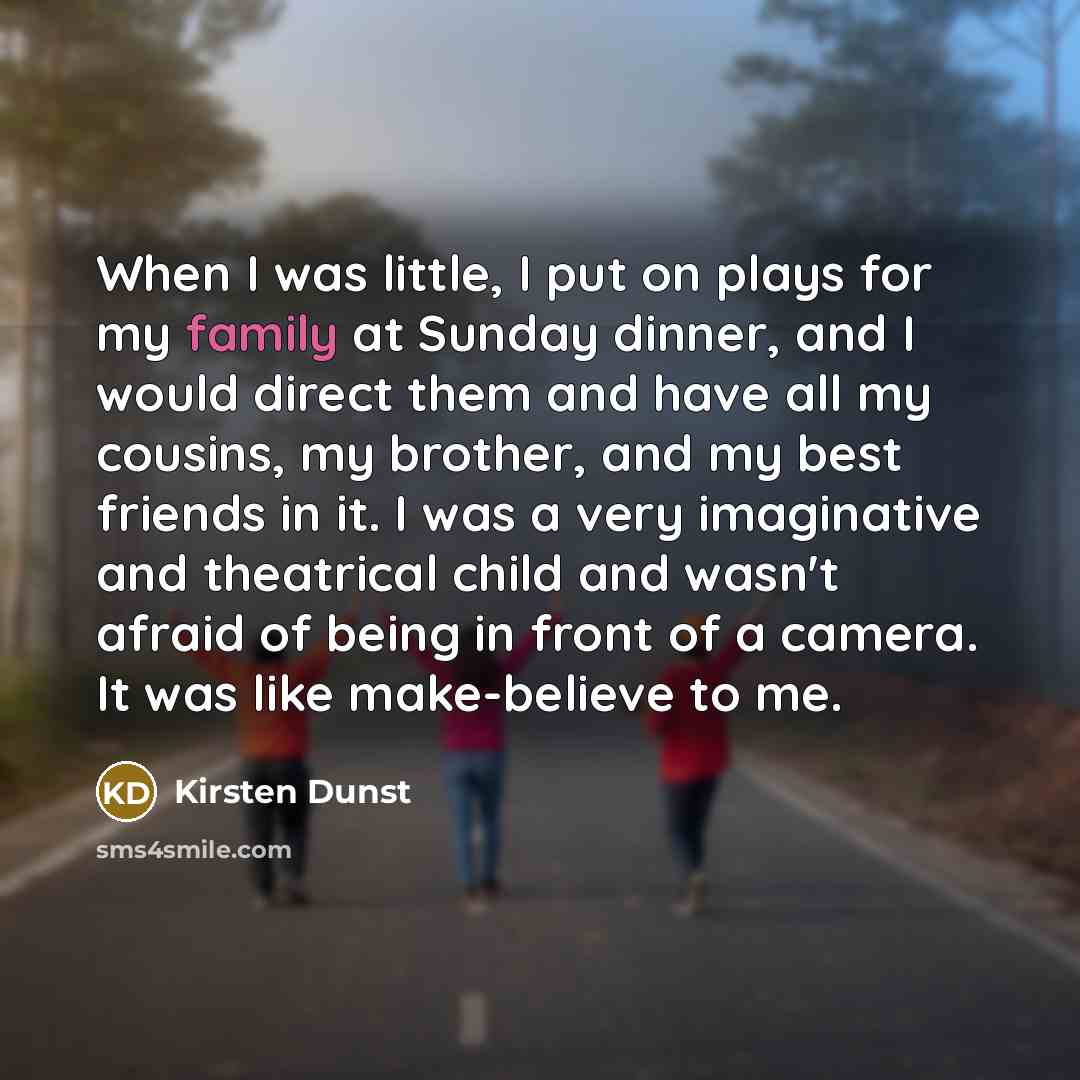 “When I was little, I put on plays for my…” quote by Kirsten Dunst