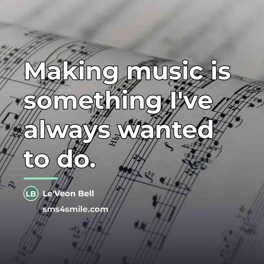 “Making music is something I've always wanted to do.…” quote by Le'Veon Bell