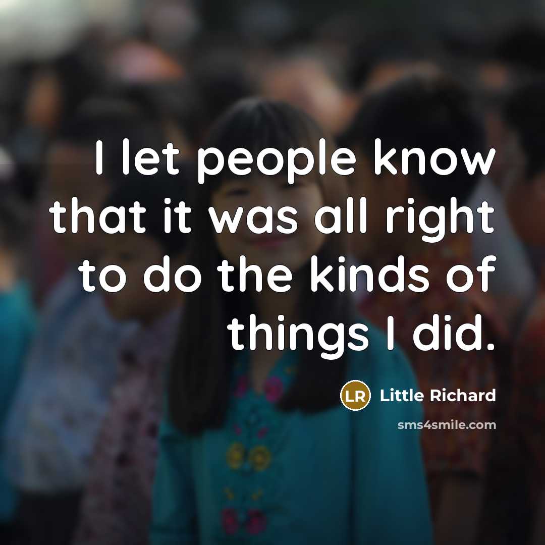 “I let people know that it was all right to…” quote by Little Richard