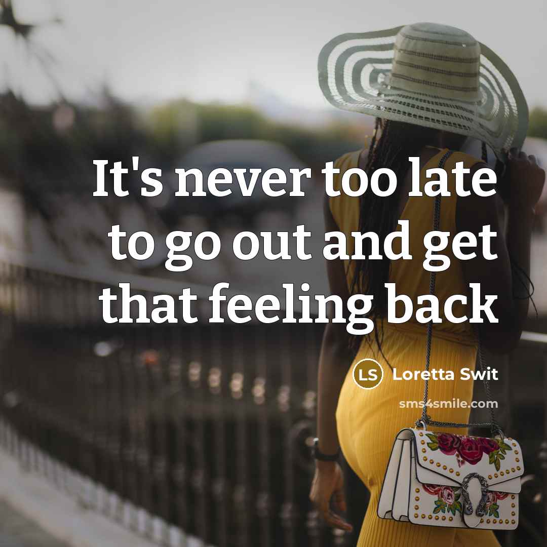 “It's never too late to go out and get that…” quote by Loretta Swit