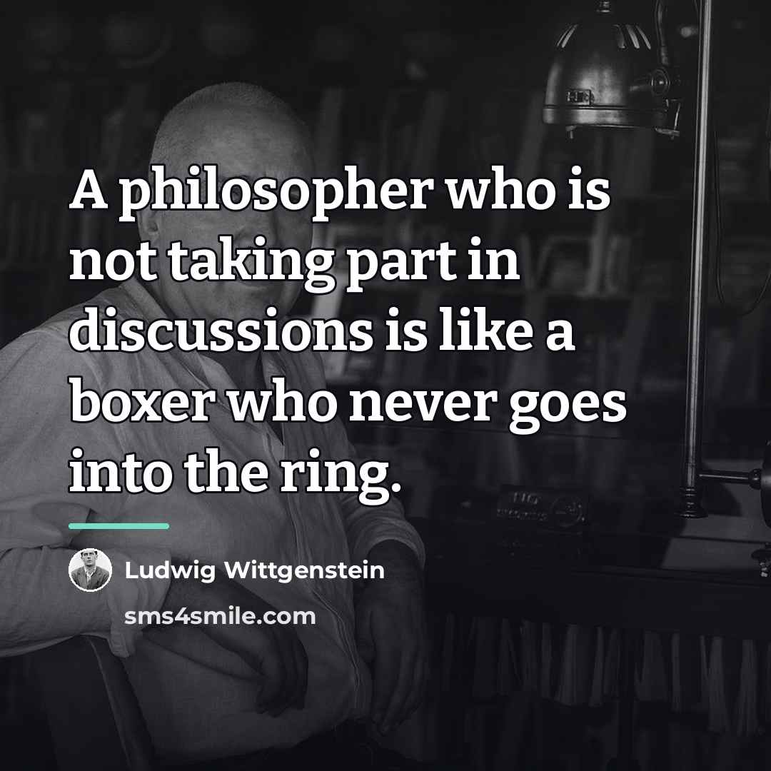 “A philosopher who is not taking part in discussions is…” quote by Ludwig Wittgenstein