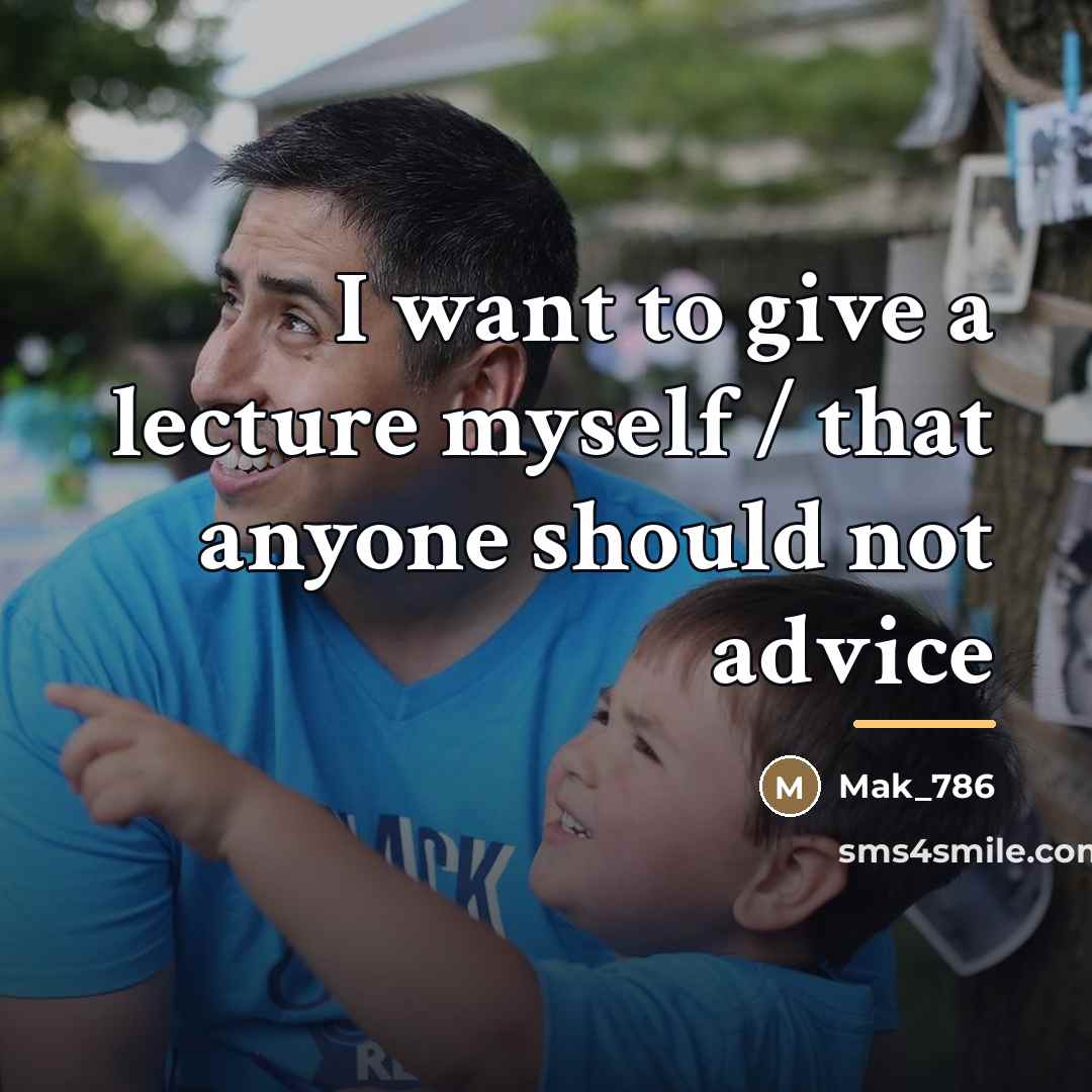 “I want to give a lecture myself / that anyone…” quote by Mak_786