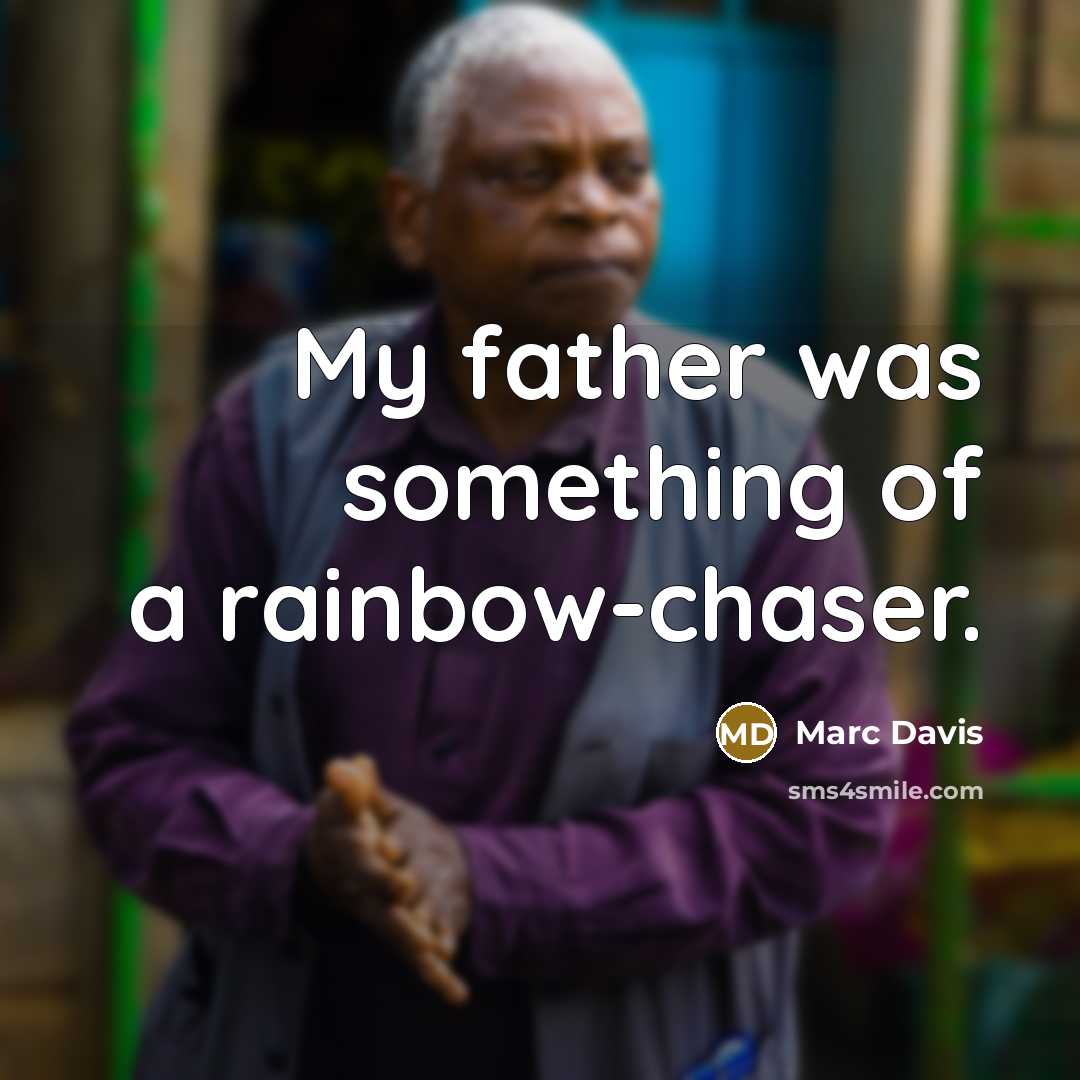 “My father was something of a rainbow-chaser.…” quote by Marc Davis