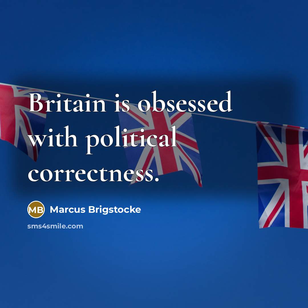 “Britain is obsessed with political correctness.…” quote by Marcus Brigstocke