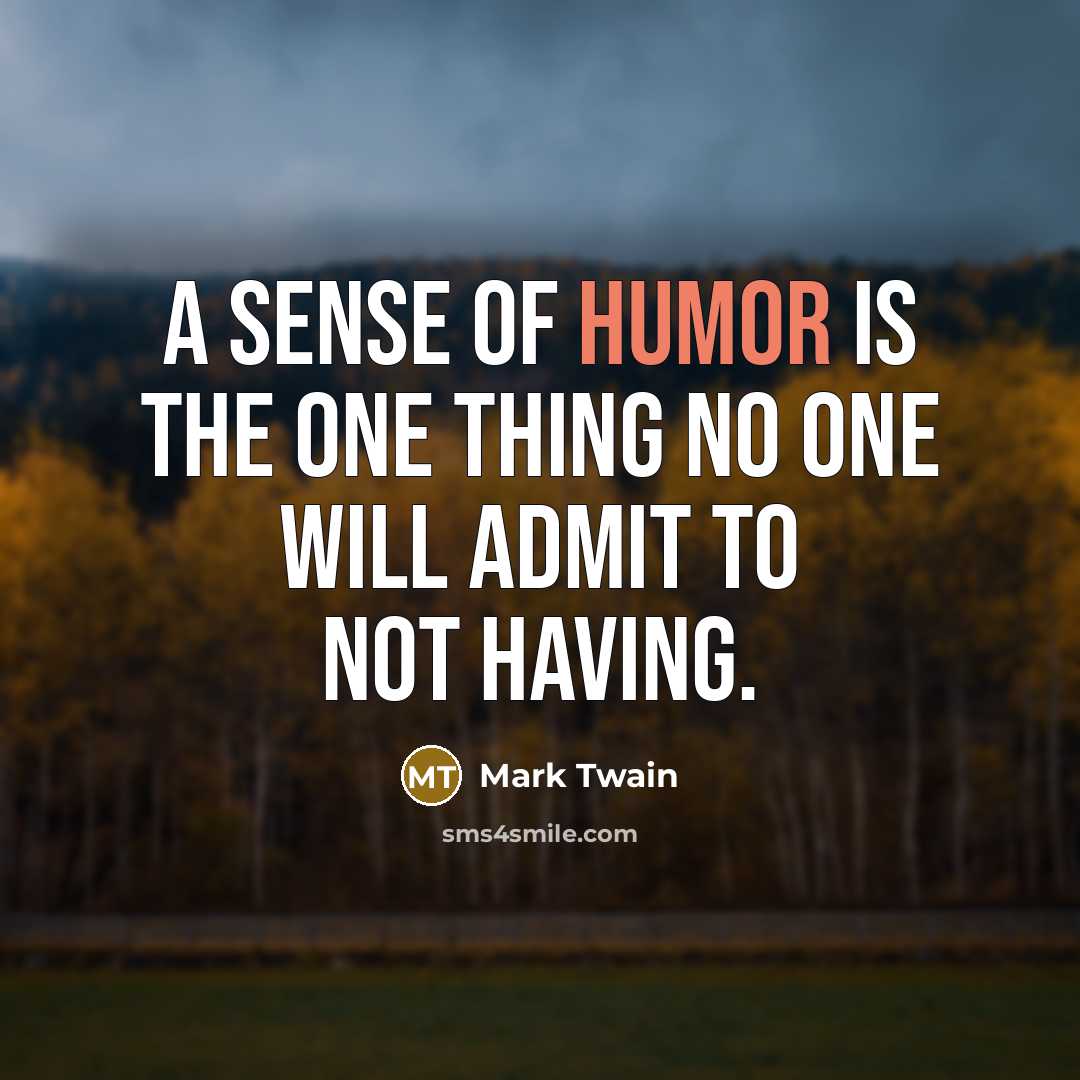 “A sense of humor is the one thing no one…” quote by Mark Twain