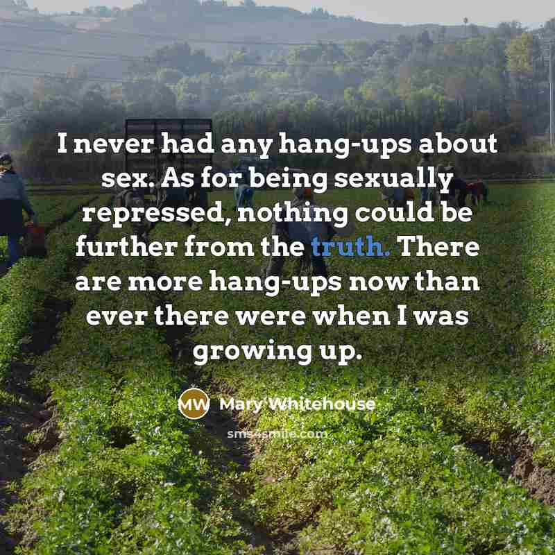 “I never had any hang-ups about sex. As for being…” quote by Mary Whitehouse