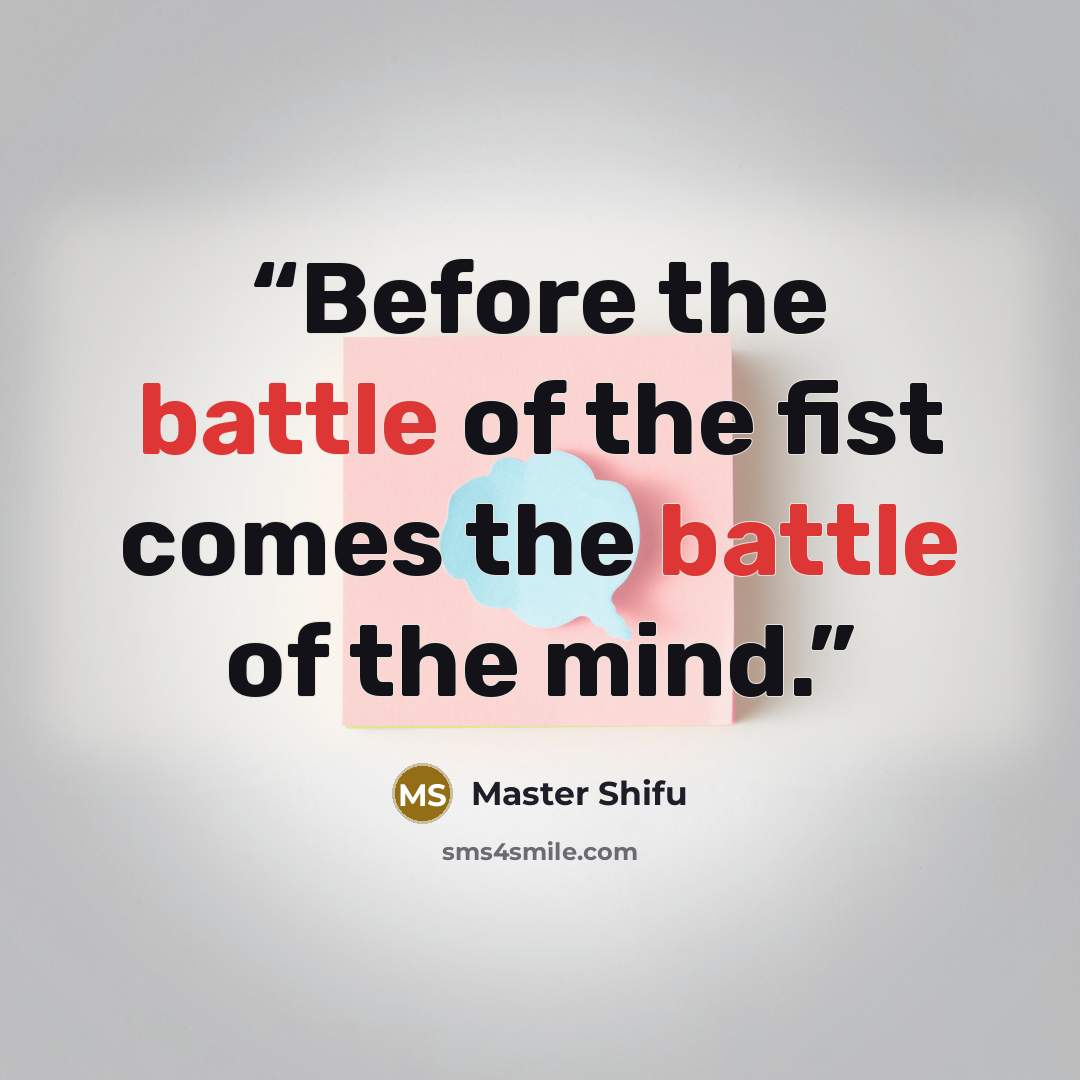 “Before the battle of the fist comes the battle of the mind.” quote by Master Shifu