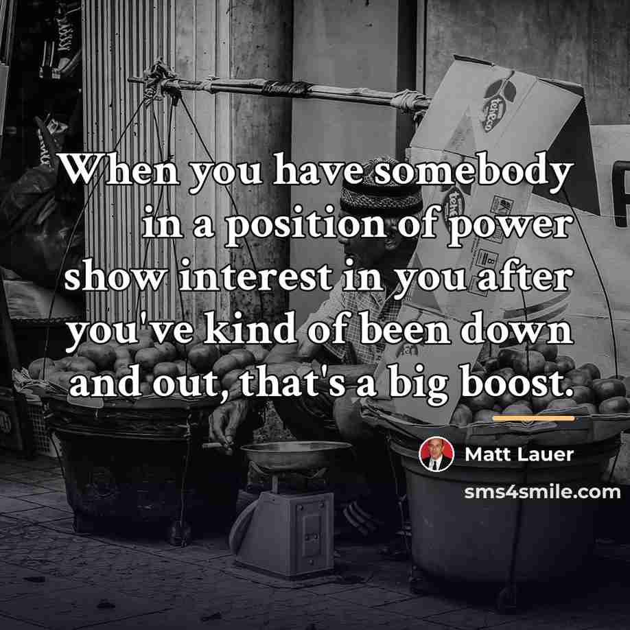 “When you have somebody in a position of power show…” quote by Matt Lauer