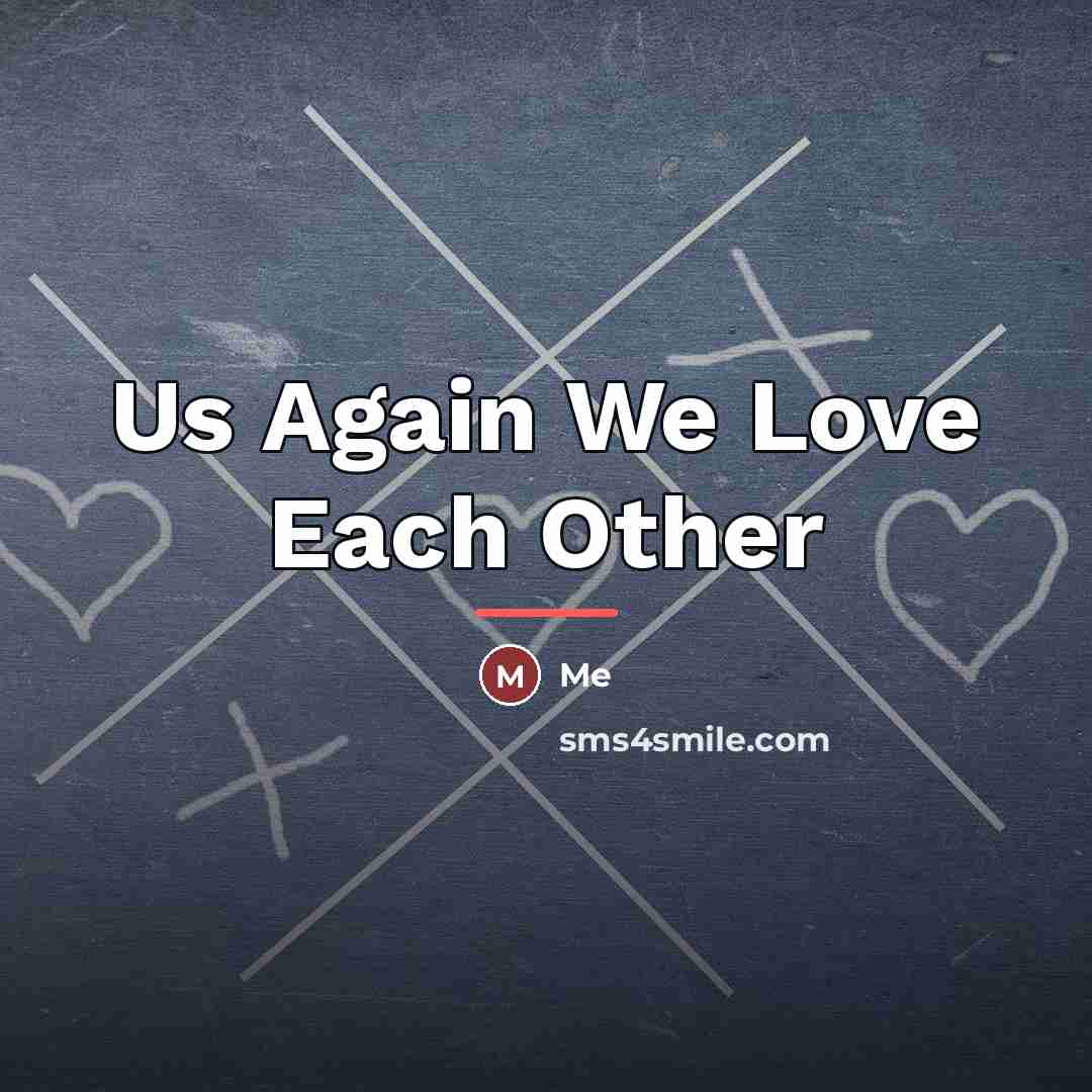 “Us Again We Love Each Other…” quote by Me
