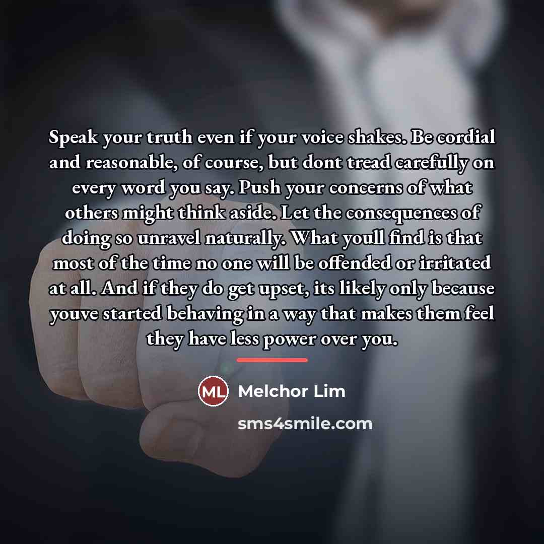 “Speak your truth even if your voice shakes. Be cordial…” quote by Melchor Lim