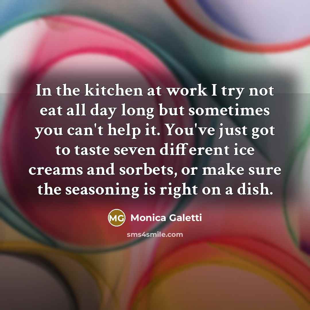 “In the kitchen at work I try not eat all…” quote by Monica Galetti