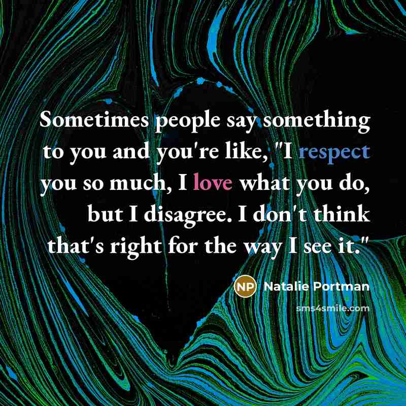 “Sometimes people say something to you and you're like, "I…” quote by Natalie Portman