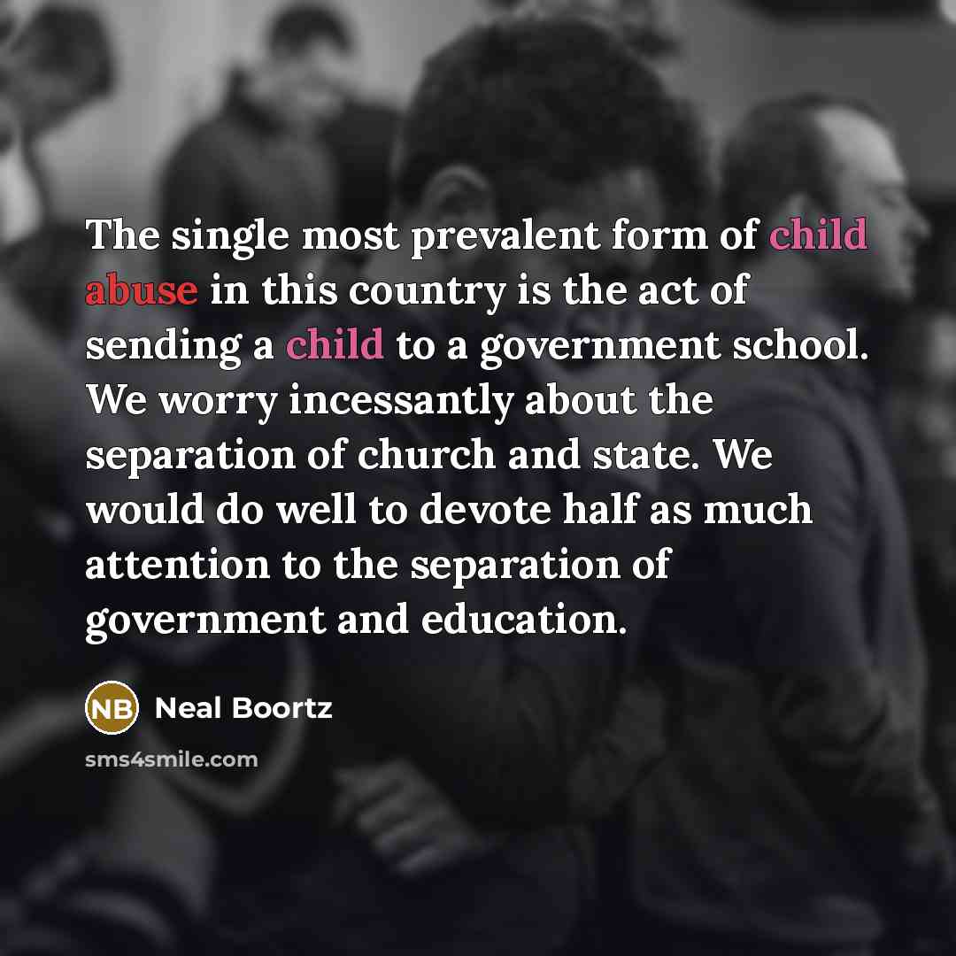 “The single most prevalent form of child abuse in this…” quote by Neal Boortz