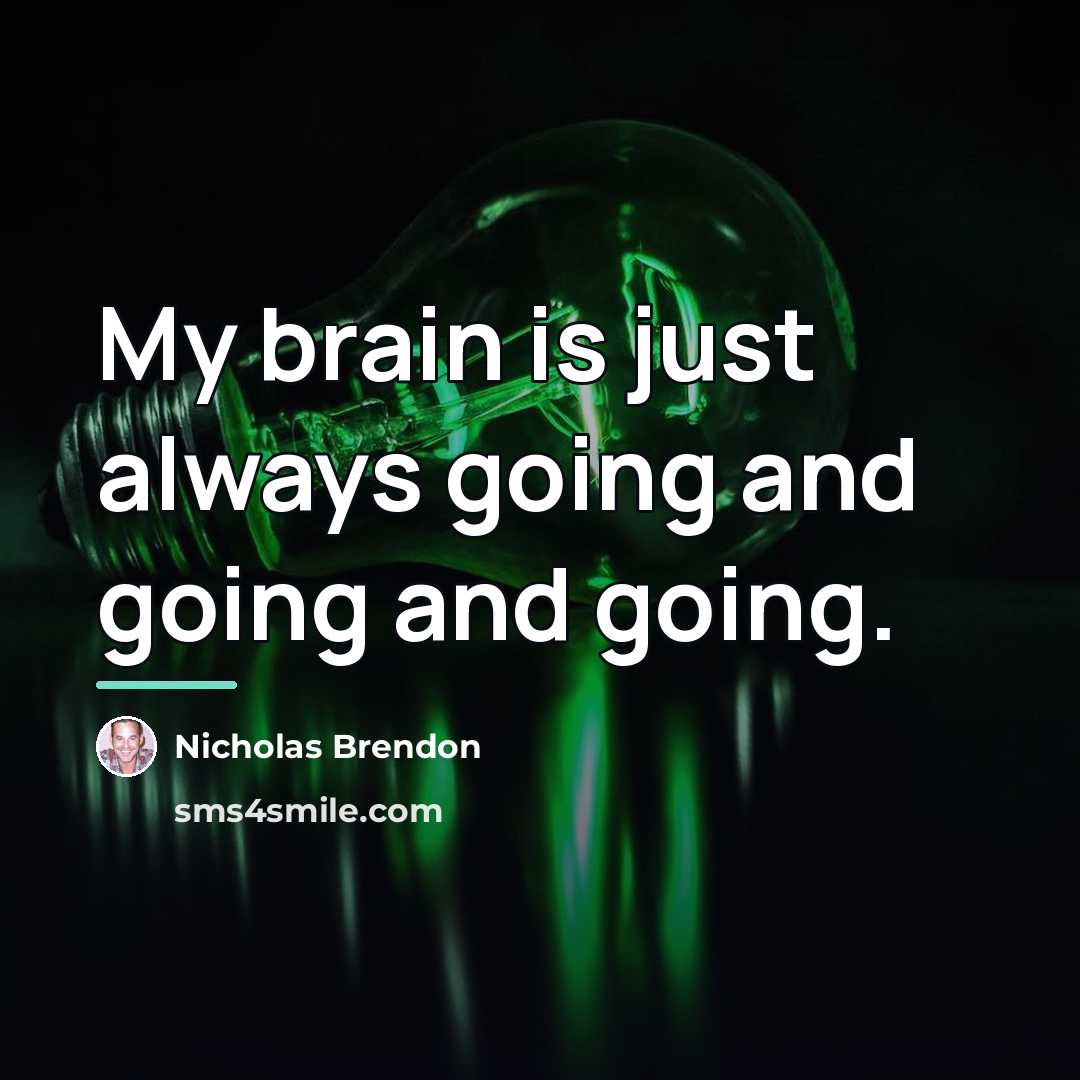 “My brain is just always going and going and going.…” quote by Nicholas Brendon
