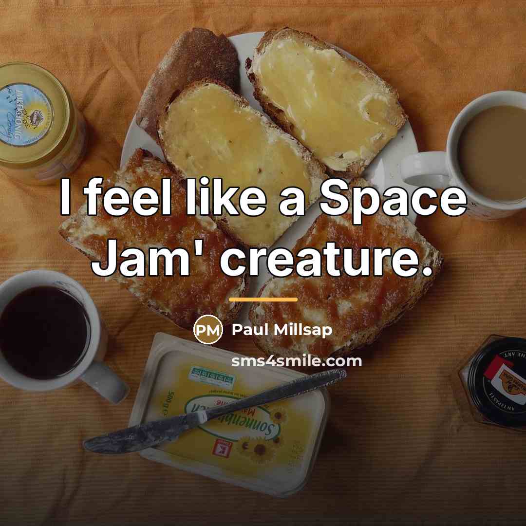 “I feel like a Space Jam' creature.…” quote by Paul Millsap