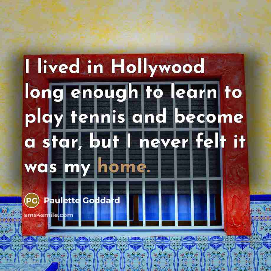 “I lived in Hollywood long enough to learn to play…” quote by Paulette Goddard