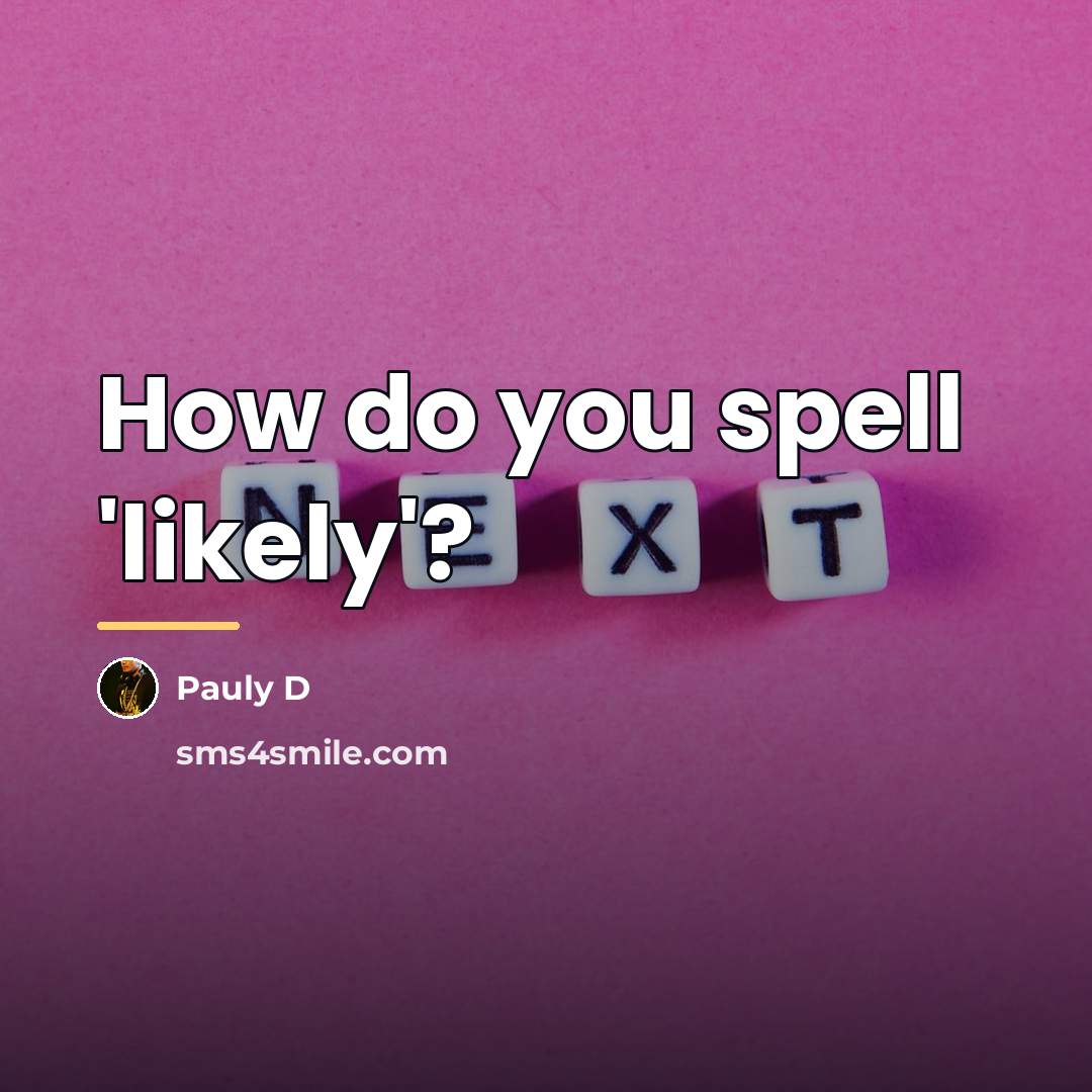 “How do you spell 'likely'?…” quote by Pauly D