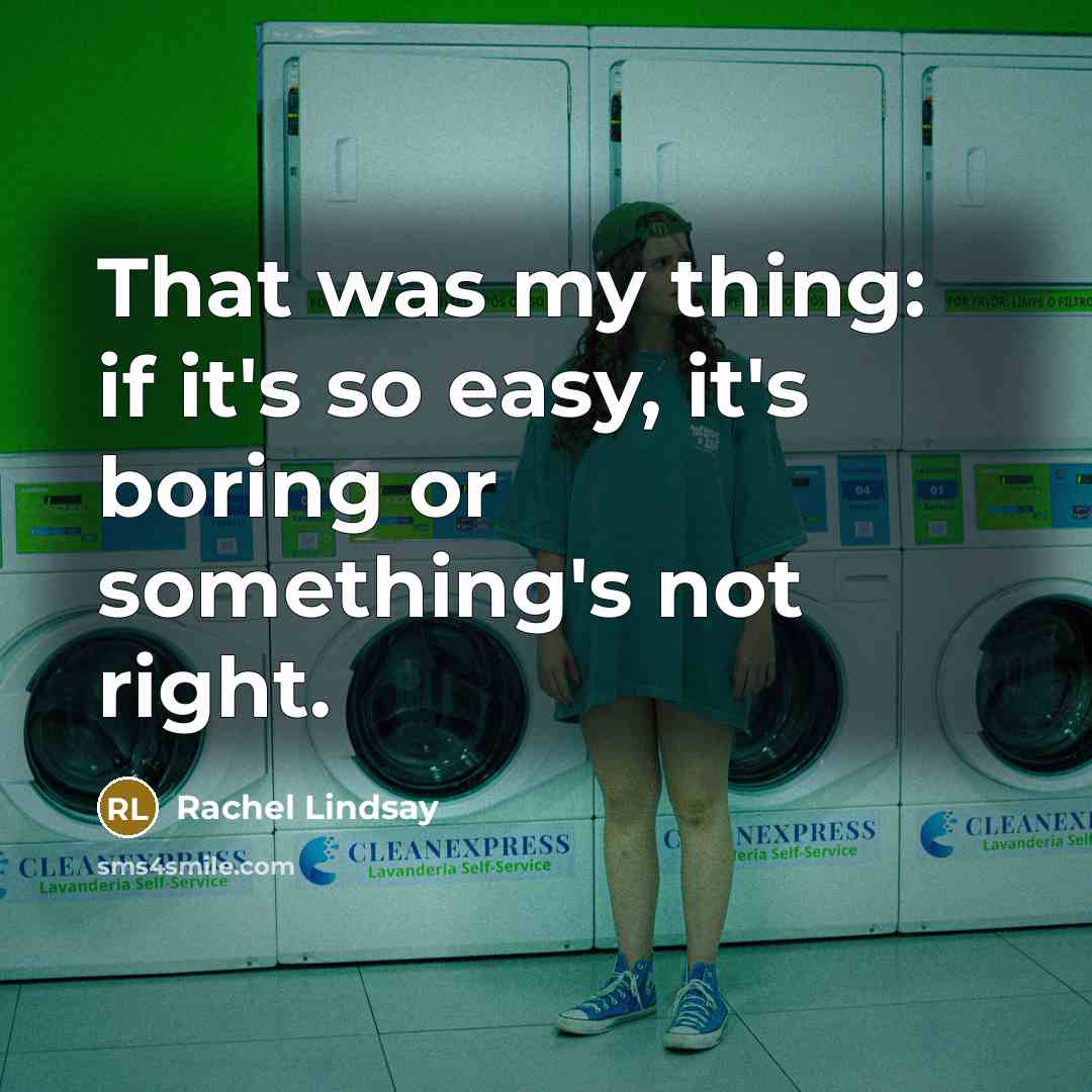 “That was my thing: if it's so easy, it's boring…” quote by Rachel Lindsay