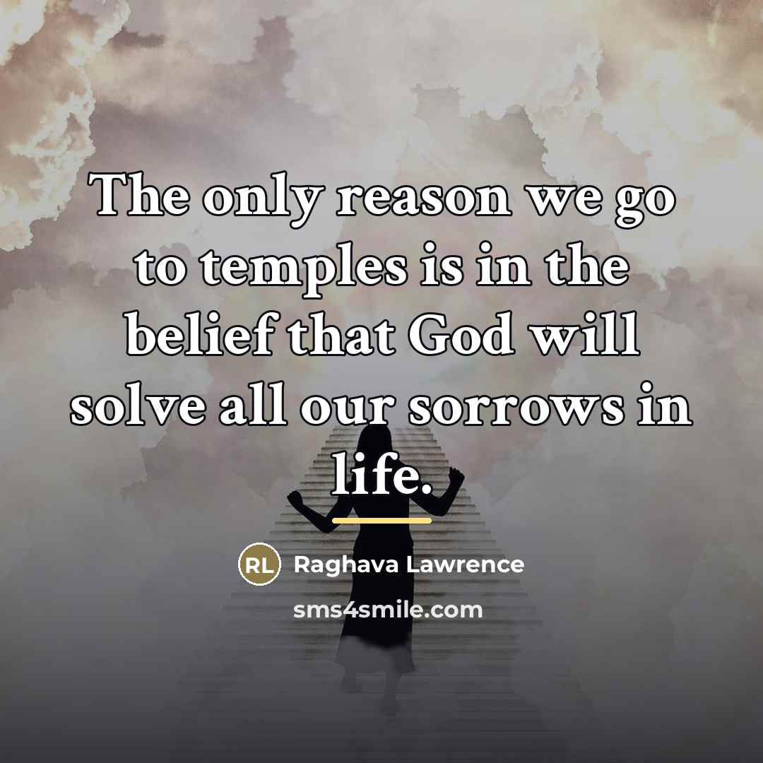 “The only reason we go to temples is in the…” quote by Raghava Lawrence