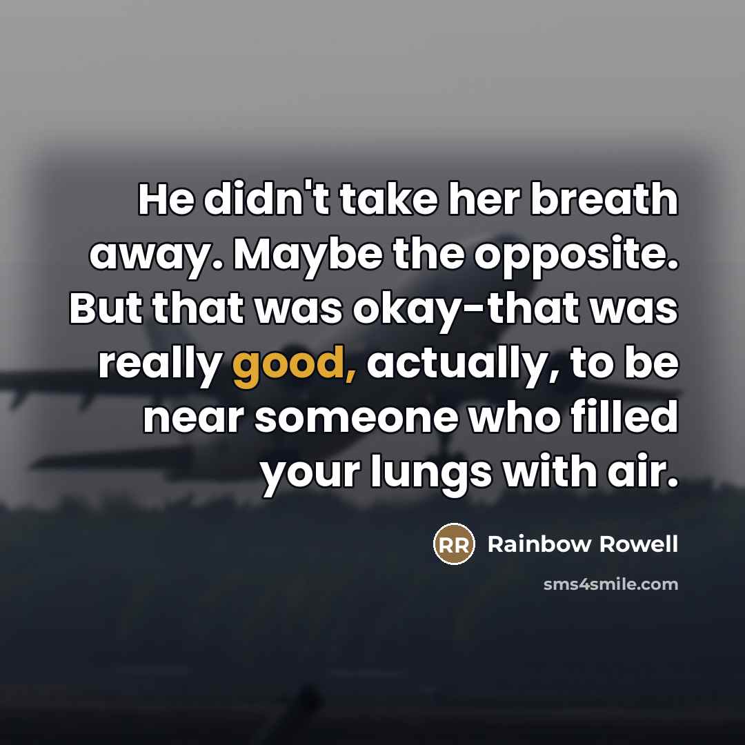 “He didn't take her breath away. Maybe the opposite. But…” quote by Rainbow Rowell
