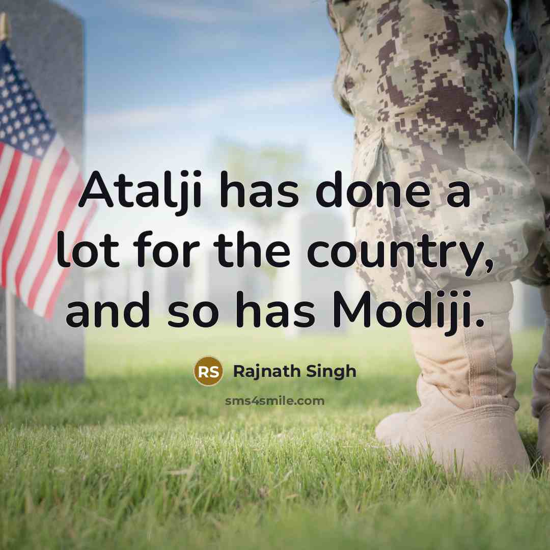 “Atalji has done a lot for the country, and so…” quote by Rajnath Singh