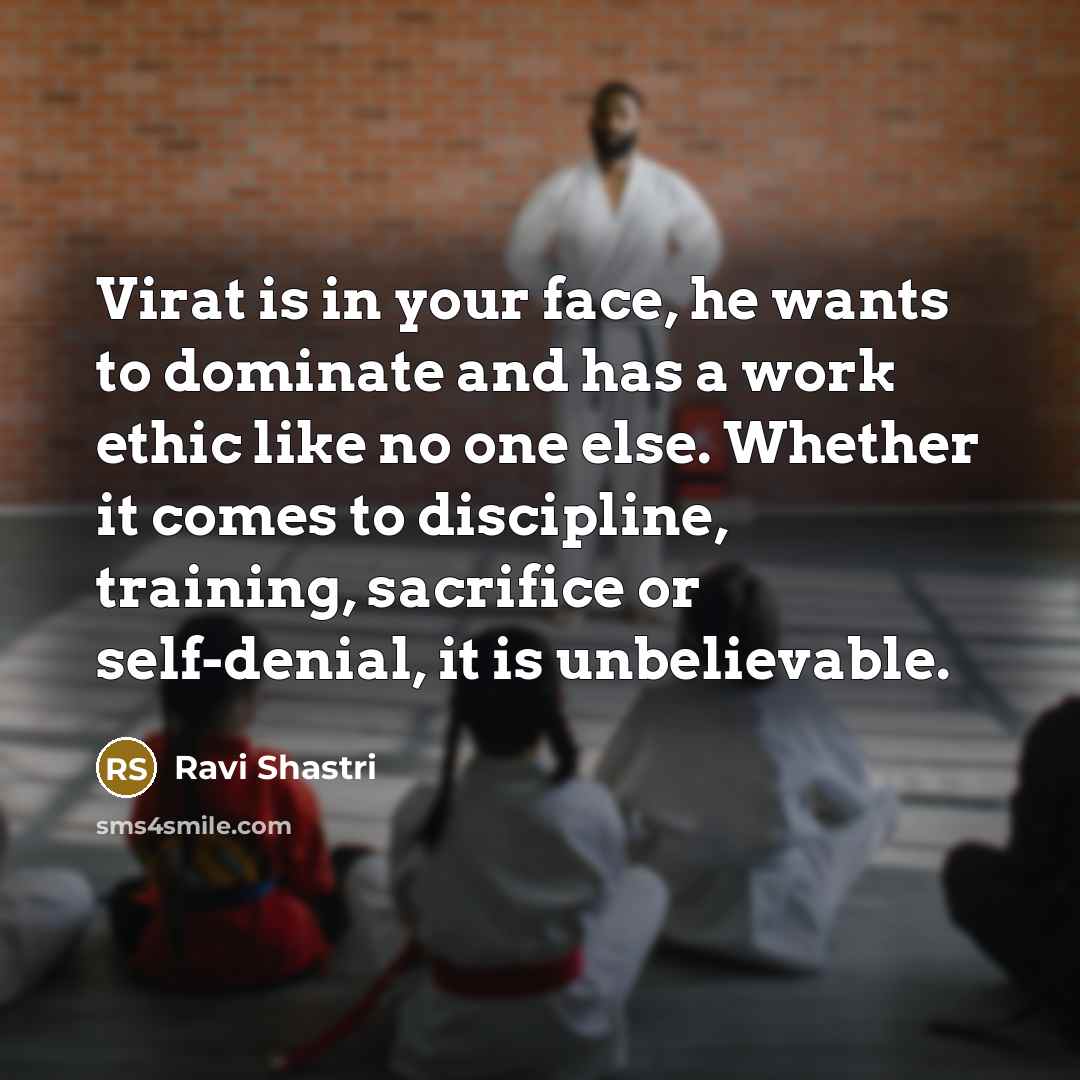 “Virat is in your face, he wants to dominate and…” quote by Ravi Shastri