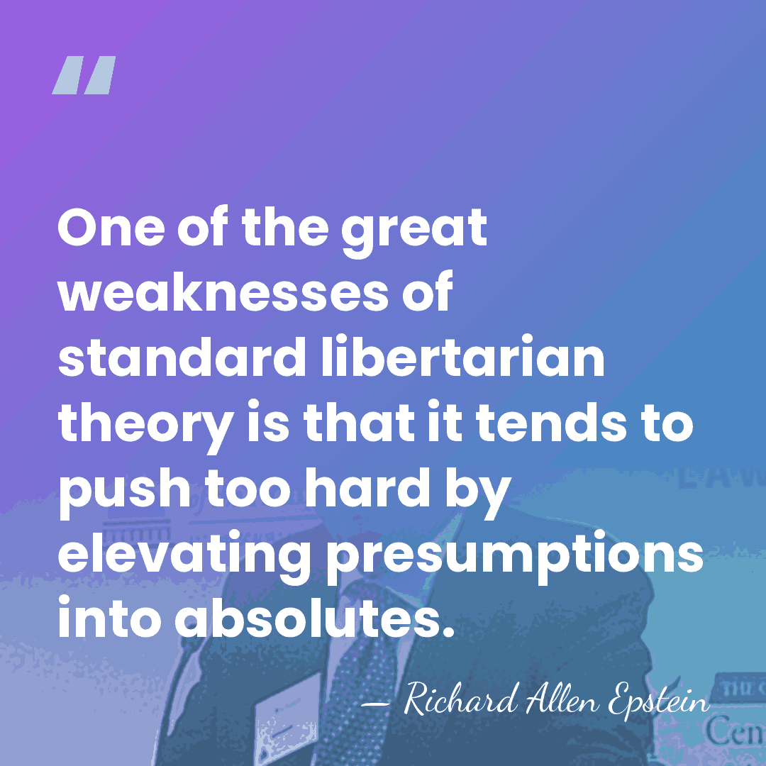 One of the great weaknesses of standard libertarian theory is that it&hellip; - Richard Allen Epstein