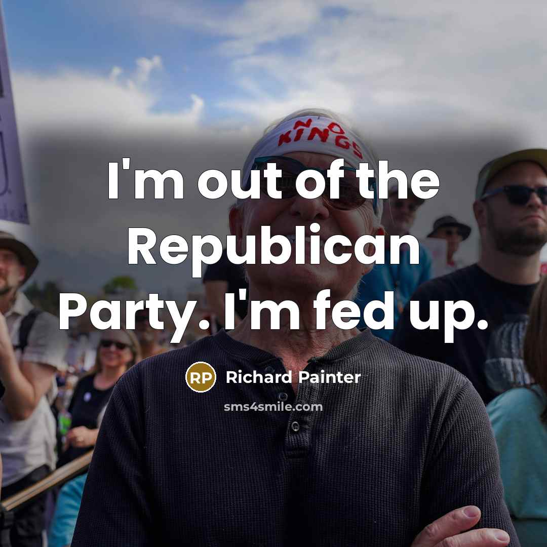 “I'm out of the Republican Party. I'm fed up.…” quote by Richard Painter
