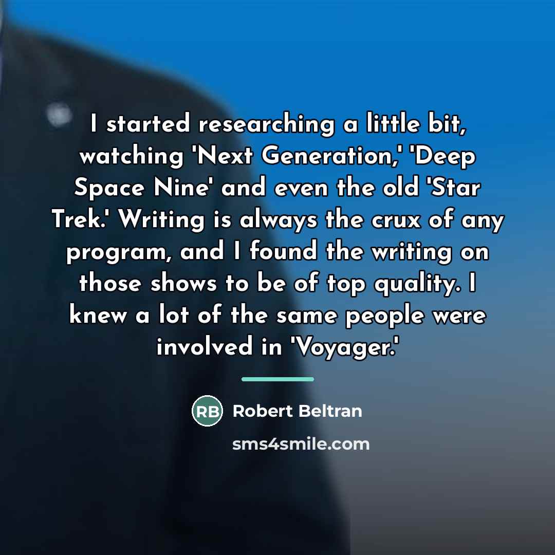 “I started researching a little bit, watching 'Next Generation,' 'Deep…” quote by Robert Beltran